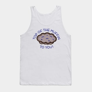 Top of the Muffin to You! Tank Top